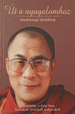 Őszentsége a XIV. Dalai Láma - Út a nyugalomhoz (mindennapi tűnődések)