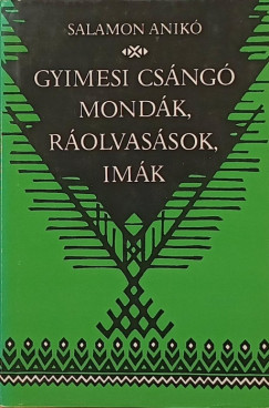 Salamon Anik� - Gyimesi cs�ng� mond�k, r�olvas�sok, im�k