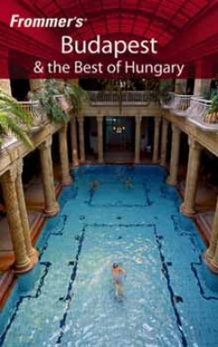 Frommer's Budapest and the Best of Hungary 6th Ed.