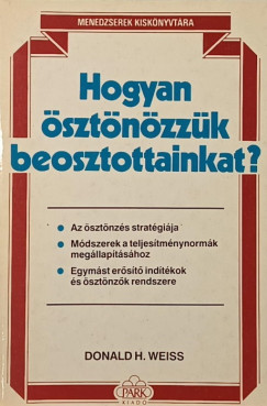 Donald H. Weiss - Hogyan �szt�n�zz�k beosztottainkat?