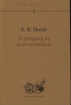E. R. Dodds - A grgsg s az irracionalits