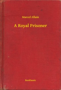 Marcel Allain - A Royal Prisoner
