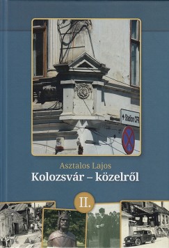 Asztalos Lajos - Kolozsvr - kzelrl II.