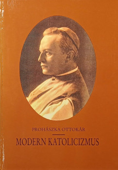 Prohszka Ottokr - Modern katolicizmus