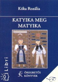 Kka Rozlia - Katyika meg Matyika
