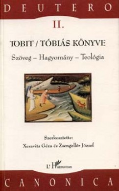 Xeravits Gza   (Szerk.) - Zsengellr Jzsef   (Szerk.) - Tobit / Tbis knyve