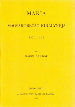 Mrki Sndor - Mria Magyarorszg kirlynja 1370-1395