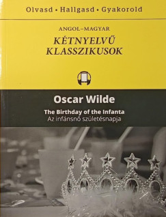 Oscar Wilde - The Birthday of the Infanta - Az infnsn szletsnapja
