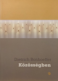 Dietrich Bonhoeffer - Közösségben