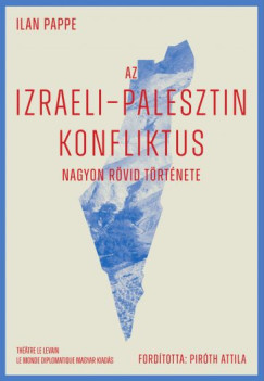 Ilan Papp� - Az izraeli-palesztin konfliktus nagyon r�vid t�rt�nete
