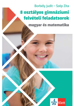 Borbély Judit - Szép Zita - 8 osztályos gimnáziumi felvételi feladatsorok