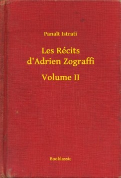 Panait Istrati - Istrati Panait - Les Rcits d'Adrien Zograffi - Volume II