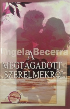 ngela Becerra - A megtagadott szerelmekrl