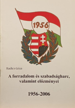 Radics Gza - A forradalom s szabadsgharc, valamint elzmnyei