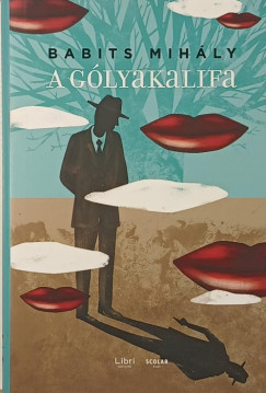 Babits Mih�ly - A g�lyakalifa