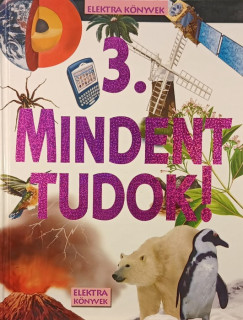 Szsz Terzia   (Szerk.) - Mindent tudok! 3.