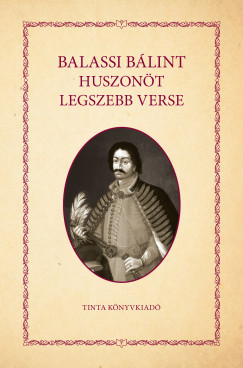 Balassi Blint - Balassi Blint huszont legszebb verse