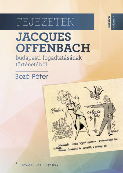 Boz Pter - Fejezetek Jacques Offenbach budapesti fogadtatsnak trtnetbl
