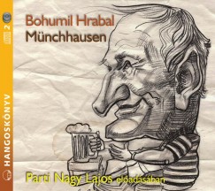 Bohumil Hrabal - Parti Nagy Lajos - Mnchhausen - Hangosknyv