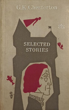 Gilbert Keith Chesterton - Selected Stories