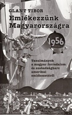 Glant Tibor - Emlkezznk Magyarorszgra 1956