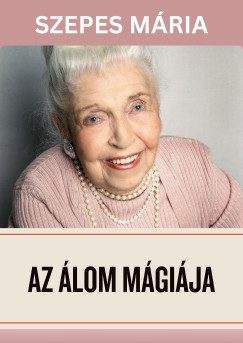 Szepes Mária - Az álom mágiája