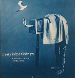 B. Horv�th Csilla - Havasi J�nos - F�nyk�pesk�nyv