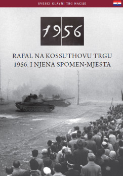 Nmeth Csaba - Az 1956-os Kossuth tri sortz s emlkhelye (horvt nyelven)