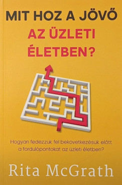 Rita McGrath - Mit hoz a j�v� az �zleti �letben?