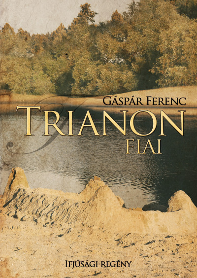 Gáspár Ferenc - Trianon fiai