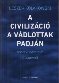 Leszek Kolakowski - A civilizáció a vádlottak padján