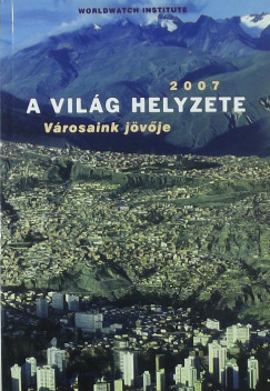 Varga va   (Szerk.) - A vilg helyzete 2007
