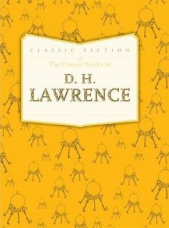 David Herbert Lawrence - The Classic Works of D.H. Lawrence