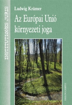 Ludwig Krmer - Az Eurpai Uni krnyezeti joga