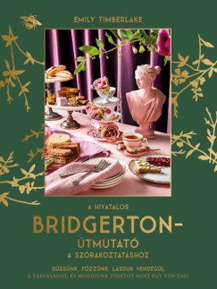 Emily Timberlake - A hivatalos Bridgerton-útmutató a szórakoztatáshoz