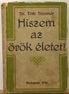 T�th Tiham�r - Hiszem az �r�k �letet!