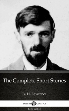 D. H. Lawrence - The Complete Short Stories by D. H. Lawrence (Illustrated)