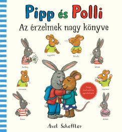 Axel Scheffler - Pipp és Polli - Az érzelmek nagy könyve