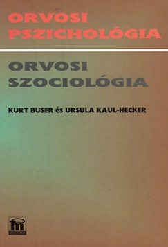 Kurt Buser - Ursula Kaul-Hecker - Orvosi pszicholgia, orvosi szociolgia
