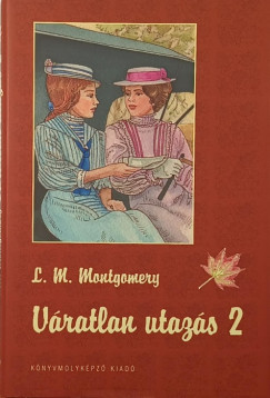 Lucy Maud Montgomery - V�ratlan utaz�s 2.