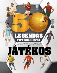 50 legend�s futballista - �s sok m�s kiv�l� j�t�kos