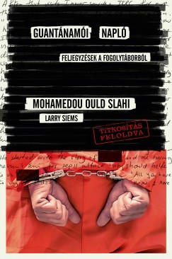 Larry Siems - Slahi Mohamedou Ould - Guantnami napl