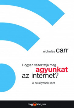 Nicholas Carr - Hogyan vltoztatja meg agyunkat az internet? - A seklyesek kora