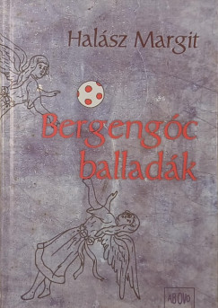 Halász Margit - Bergengóc balladák