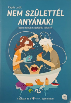 Regős Judit - Nem születtél anyának!