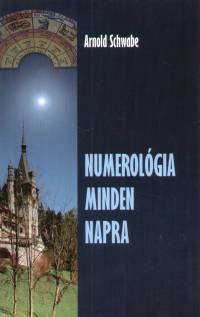 Arnold Schwabe - Numerolgia minden napra