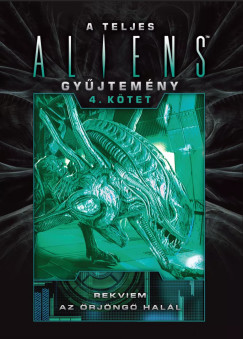 Yvonne Navarro - Stephani Danelle Perry - A teljes Aliens-gy�jtem�ny 4. k�tet - D�szkiad�s