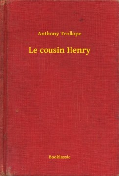 Trollope Anthony - Anthony Trollope - Le cousin Henry