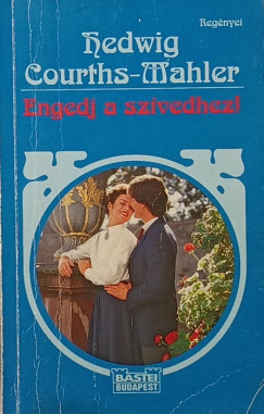 Hedwig Courths-Mahler - Engedj a szívedhez!