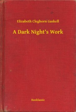 Elizabeth Cleghorn Gaskell - A Dark Nights Work